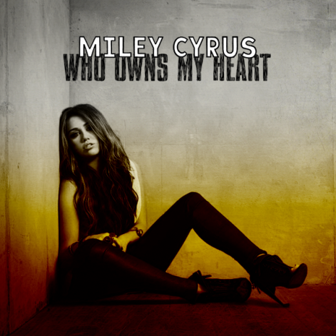 miley-cyrus-who-owns-my-heart-fanmade2.png